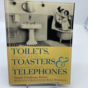 Toilets, Toasters‎ and Telephones: The How and Why of Everyday Objects Book